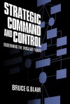 Strategic Command and Control: Redefining the Nuclear Threat - Bruce G. Blair