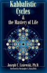 Kabbalistic Cycles & The Mastery of Life - Joseph C. Lisiewski, Christopher S. Hyatt