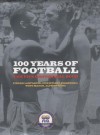 100 Years of Football: The FIFA Centennial Book - Pierre Lanfanchi, Tony Mason, Alfred Wahl, Christiane Eisenberg