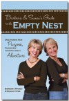 Barbara and Susan's Guide to the Empty Nest: Discovering New Purpose, Passion, & Your Next Great Adventure - Barbara Rainey, Susan Yates