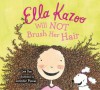 Ella Kazoo Will Not Brush Her Hair - Lee Fox, Jennifer Plecas