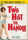 Two Hot to Handle - Ed Lacy