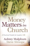 Money Matters in Church: A Practical Guide for Leaders - Aubrey Malphurs, Steve Stroope