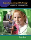 Supporting Learning with Technology: Essentials of Classroom Practice - Joy Egbert