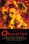 Obsession: Tales of Irresistible Desire - Paula Guran, Kim Antieau, John Shirley, Elizabeth Hand