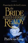 The Bride Makes Herself Ready - Patricia King