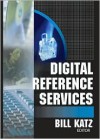 Digital Reference Services - William A. Katz