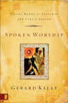 Spoken Worship: Living Words for Personal and Public Prayer - Gerard Kelly