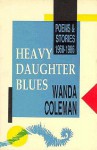 Heavy Daughter Blues: Poems and Stories, 1968-1986 - Wanda Coleman