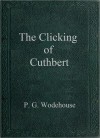 The Clicking of Cuthbert - P.G. Wodehouse