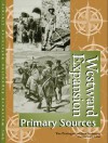 Westward Expansion: Primary Sources (Library of the Westward Expansion) - Tom Pendergast, Christine Slovey, Sara Pendergast