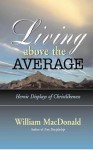 Living Above the Average - William MacDonald