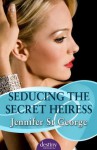 Seducing the Secret Heiress: : Destiny Romance - Jennifer St. George