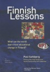 Finnish Lessons: What Can the World Learn from Educational Change in Finland? - Pasi Sahlberg, T.B.A.