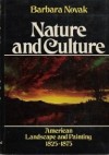 Nature and Culture: American Landscape and Painting, 1825-1875 - Barbara Novak