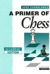 A Primer of Chess - José Raul Capablanca