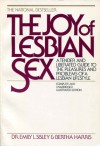 The Joy of Lesbian Sex: A Tender and Liberated Guide to the Pleasures and Problems of a Lesbian Lifestyle - Emily L. Sisley, Bertha Harris, Yvonne Gilbert, Charles Raymond, Patricia Faulkner