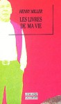 Les Livres de ma vie - Henry Miller