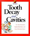 Tooth Decay and Cavities - Alvin Silverstein, Virginia Silverstein, Laura Silverstein Nunn