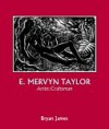 E. Mervyn Taylor – Artist : Craftsman - Bryan James
