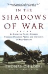 In the Shadows of War: An American Pilot's Odyssey Through Occupied France and the Camps of Nazi Germany - Erskine Childers, Thomas Childers