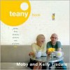 Teany Book: Stories, Food, Romance, Cartoons and, of Course, Tea - Moby, Kelly Tisdale