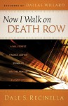 Now I Walk on Death Row: A Wall Street Finance Lawyer Stumbles into the Arms of A Loving God - Dale S. Recinella, Dallas Willard