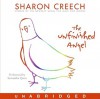 The Unfinished Angel - Sharon Creech, Samantha Quan