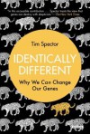 Identically Different: Why We Can Change Our Genes - Tim Spector