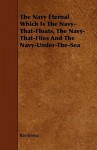 The Navy Eternal Which Is the Navy-That-Floats, the Navy-That-Flies and the Navy-Under-The-Sea - Bartimeus