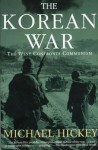 The Korean War: The West Confronts Communism - Michael Hickey