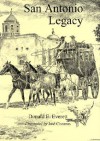 San Antonio Legacy: Folklore And Legends Of A Diverse People - Donald E. Everett