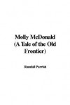 Molly McDonald: A Tale of the Old Frontier - Randall Parrish