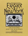 Elegant New York: The Builders and the Buildings 1885-1915 - John Tauranac, Christopher Little