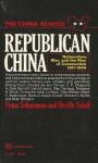 Republican China: Nationalism, War, and the Rise of Communism 1911-1949 (China Reader, Vol 2) - Franz Schurmann, Orville Schell