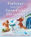 Fletcher and the Snowflake Christmas - Julia Rawlinson, Tiphanie Beeke