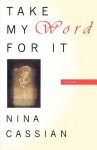 Take My Word for It: Poems - Nina Cassian