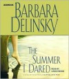 The Summer I Dared - Barbara Delinsky, Linda Emond