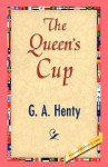 The Queen's Cup - G.A. Henty