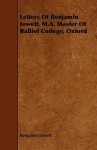 Letters of Benjamin Jowett, M.A. Master of Balliol College, Oxford - Benjamin Jowett