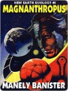 Magnanthropus - Manly Banister