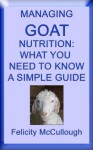 Managing Goat Nutrition What You Need To Know A Simple Guide (Goat Knowledge) - Felicity McCullough