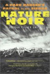 Nature Noir: A Park Ranger's Patrol in the Sierra - Jordan Fisher Smith