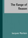 The Range of Reason - Jacques Maritain