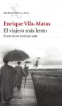 El viajero mas lento - Enrique Vila-Matas