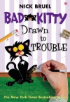 Bad Kitty Drawn to Trouble - Nick Bruel