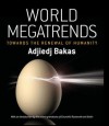 World Megatrends: Towards the Renewal of Humanity - Adjiedj Bakas