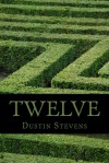 Twelve - Dustin Stevens