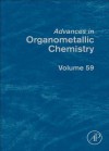 Advances in Organometallic Chemistry, Volume 59 - Anthony F. Hill, Mark J. Fink