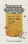 Travels in Blood and Honey: Becoming a Beekeeper in Kosovo - Elizabeth Gowing